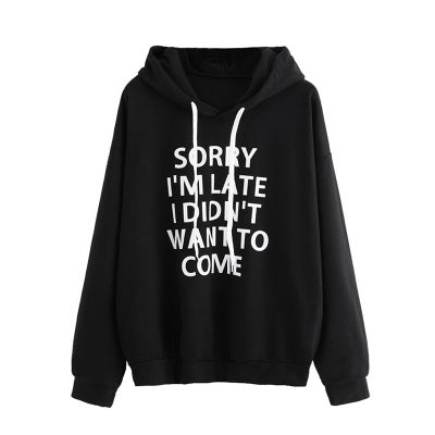 Sorry I'm late I didn't want to come Hoodie