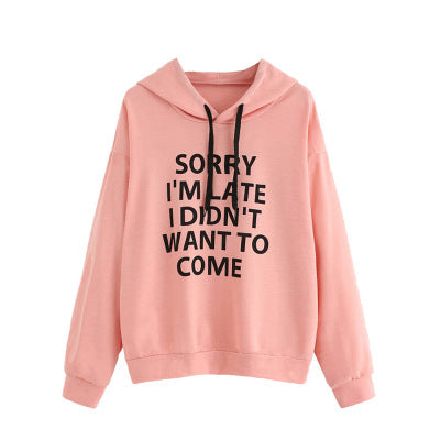 Sorry I'm late I didn't want to come Hoodie